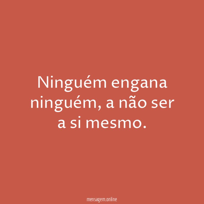Ninguém engana ninguém