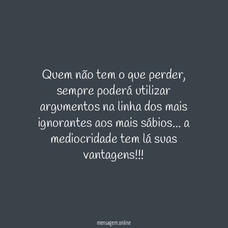 Quem não tem o que perder