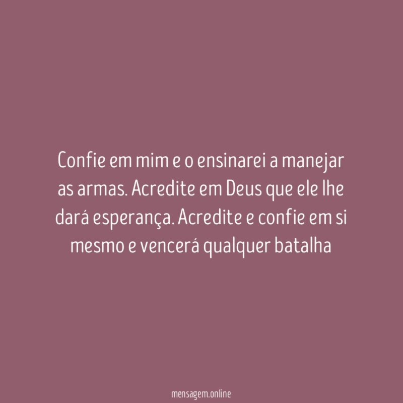 Confie em mim e o ensinarei a manejar as armas