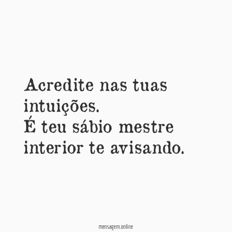 Acredite nas tuas intuições