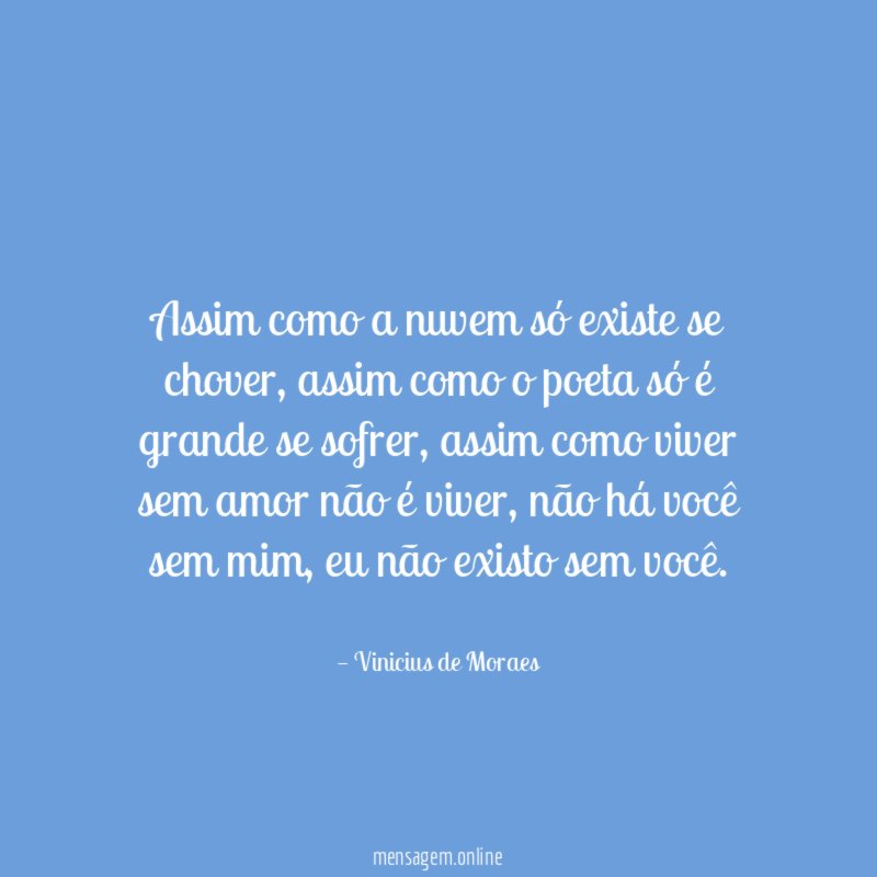 Assim como a nuvem só existe se chover