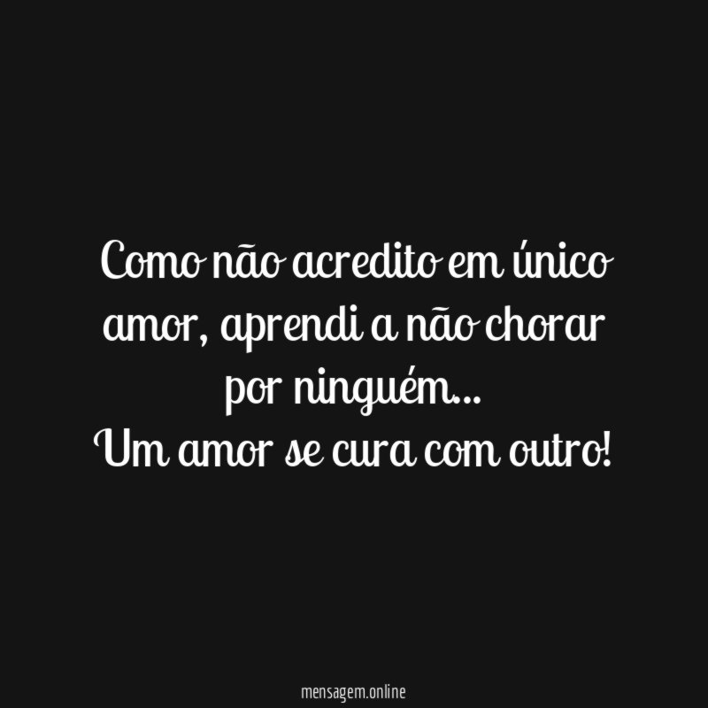 Como não acredito em único amor