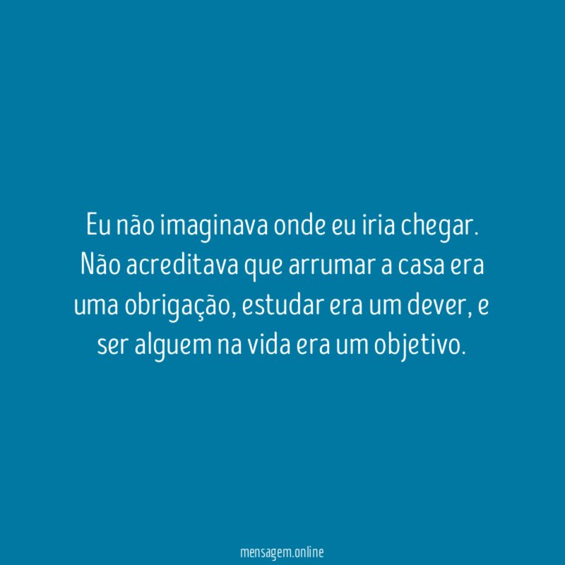 Eu não imaginava onde eu iria chegar
