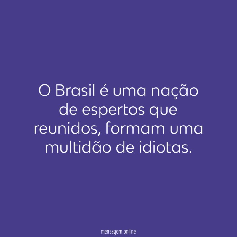 O Brasil é uma nação de espertos que reunidos