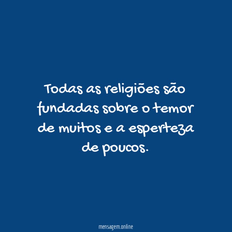 Todas as religiões são fundadas sobre o temor