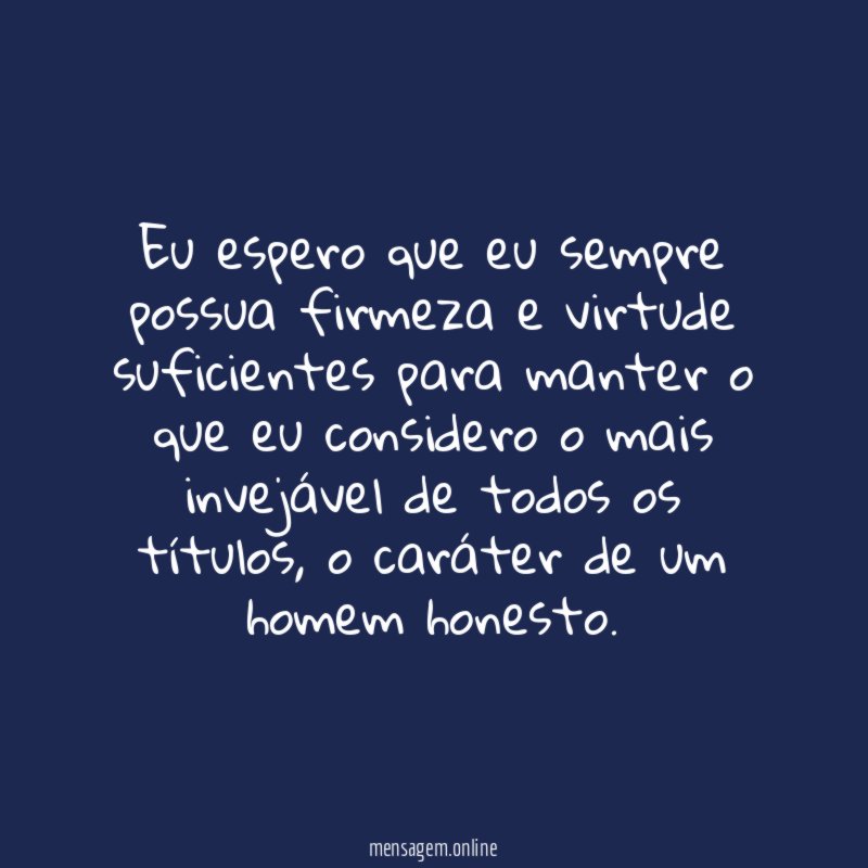 Eu espero que eu sempre possua firmeza