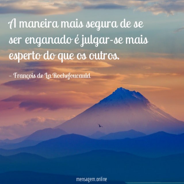 A maneira mais segura de se ser enganado