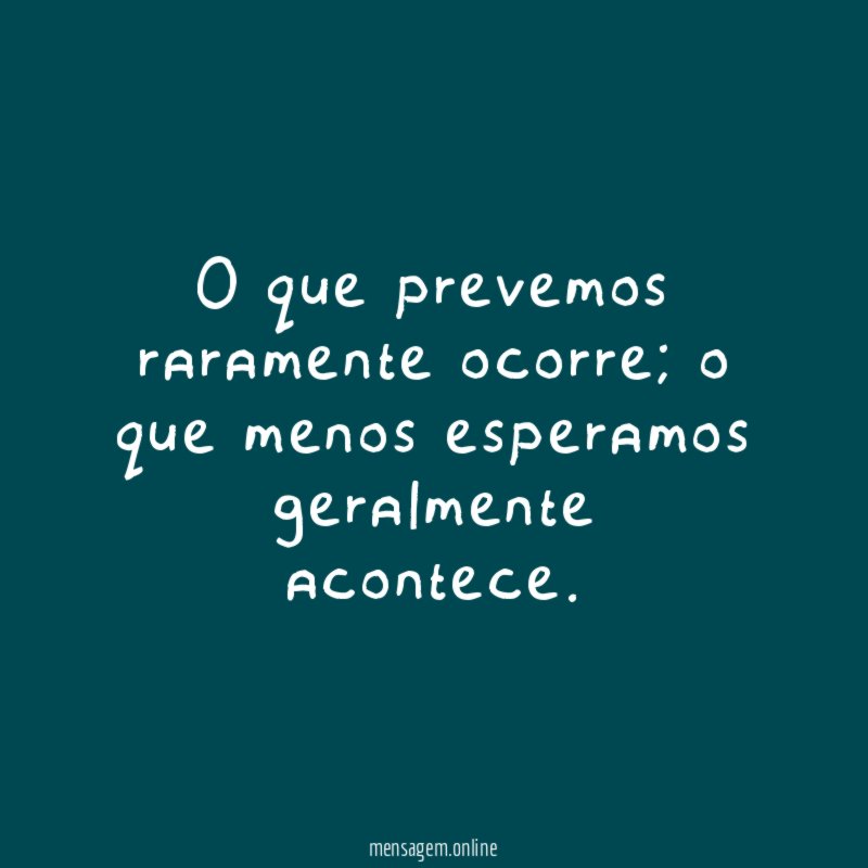 O que prevemos raramente ocorre