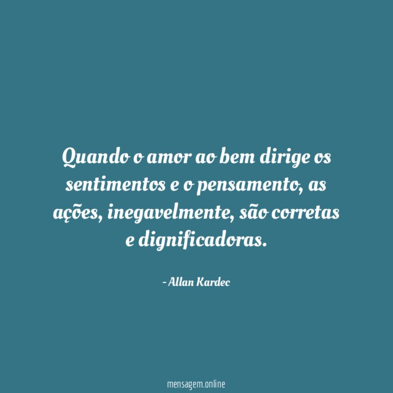 Quando o amor ao bem dirige os sentimentos e o pensamento