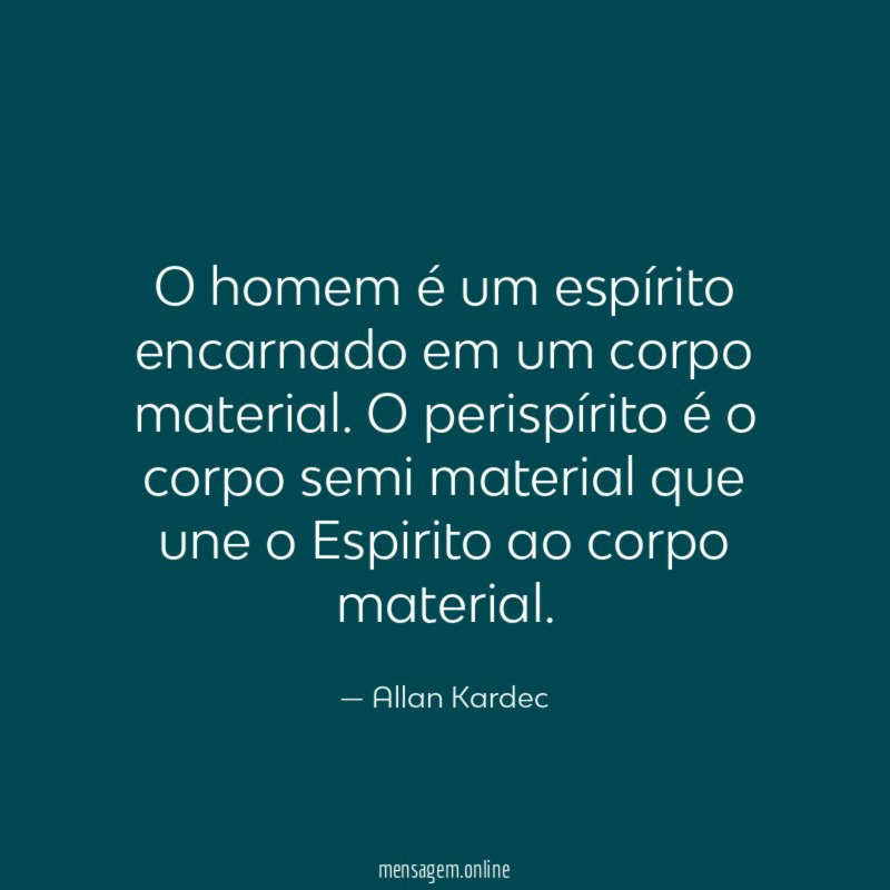 O homem é um espírito encarnado em um corpo material