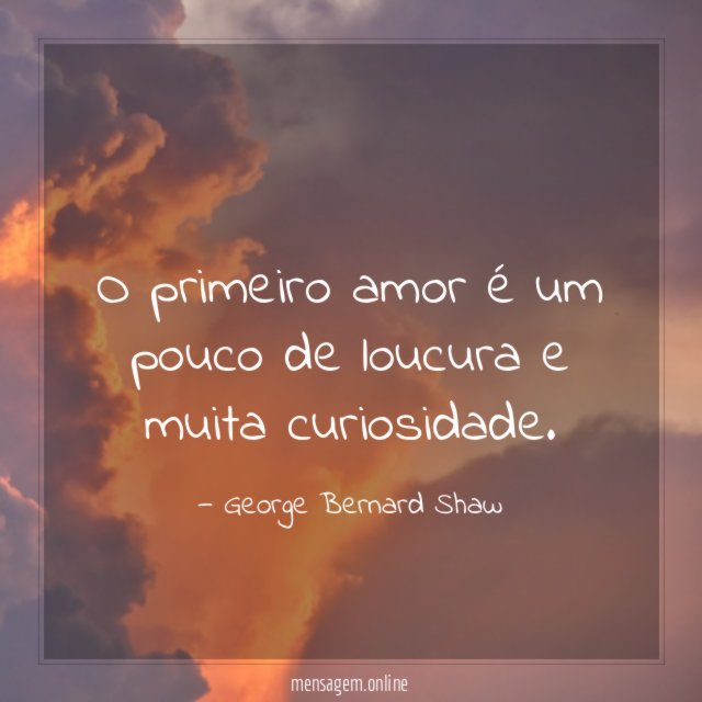 O primeiro amor é um pouco de loucura e muita curiosidade