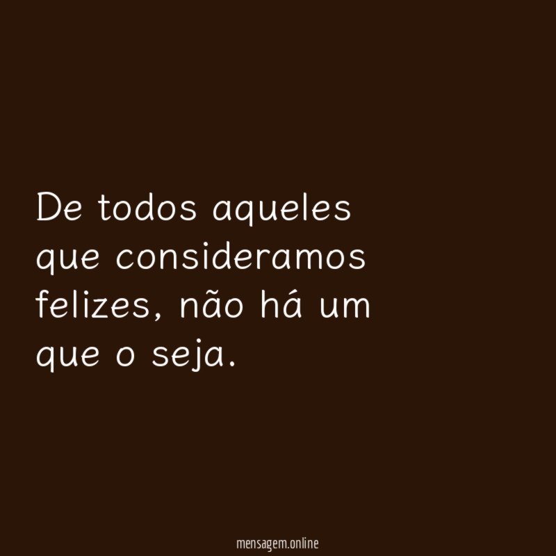 De todos aqueles que consideramos felizes
