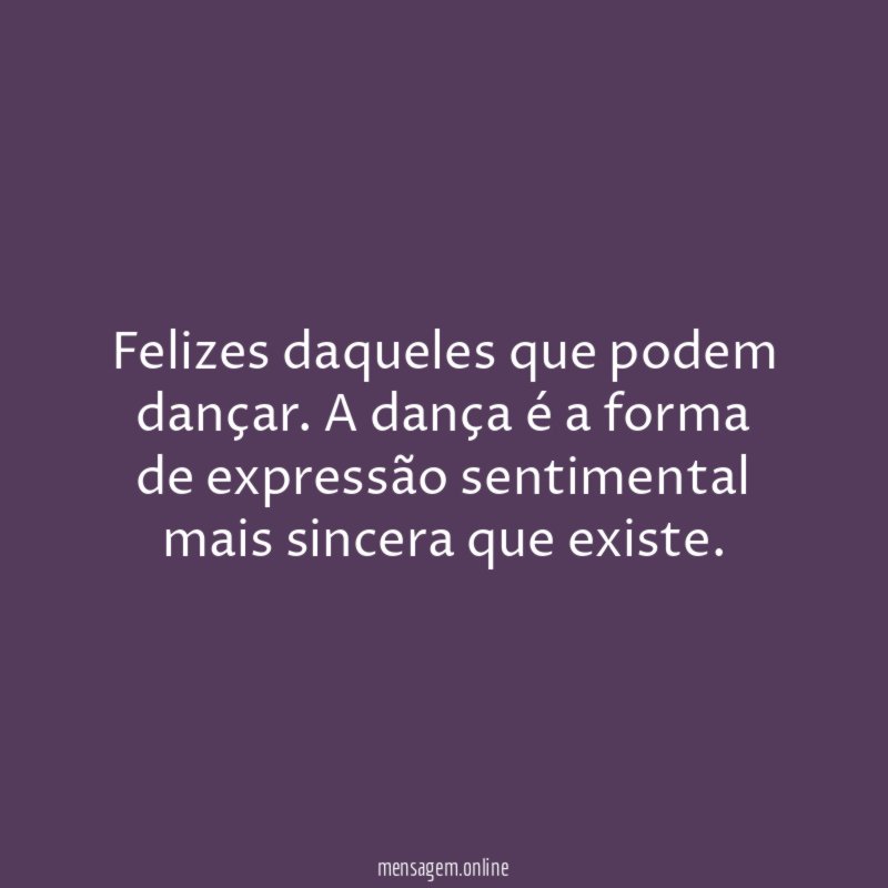 Felizes daqueles que podem dançar