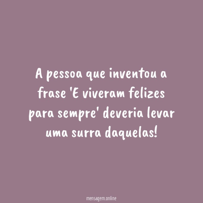 A pessoa que inventou a frase 'E viveram
