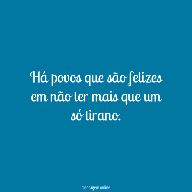 Há povos que são felizes em não ter
