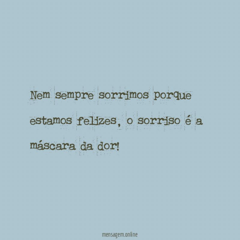 Nem sempre sorrimos porque estamos felizes