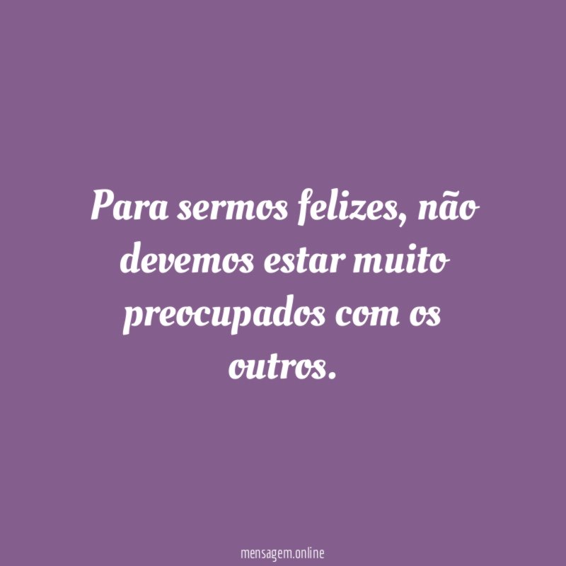 Para sermos felizes