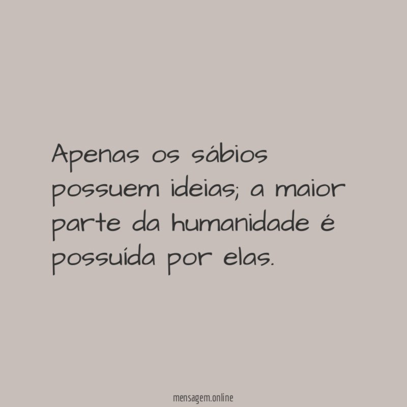 Apenas os sábios possuem ideias