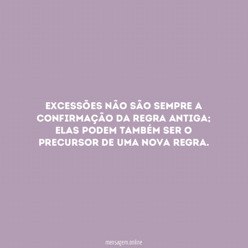 Excessões não são sempre a confirmação da regra