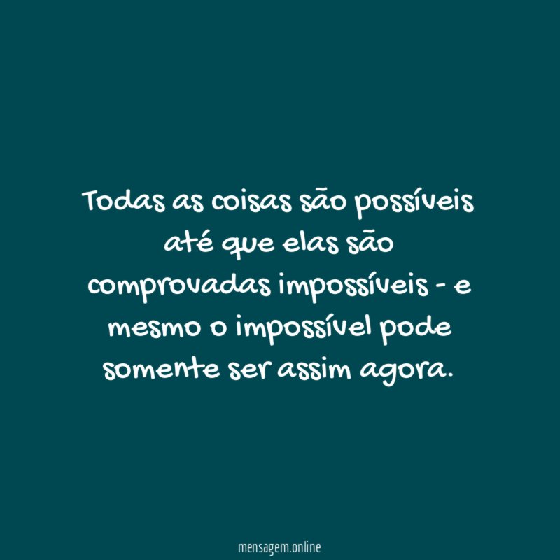 Todas as coisas são possíveis até que elas