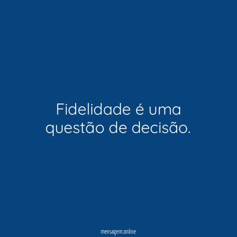 Fidelidade é uma questão de decisão