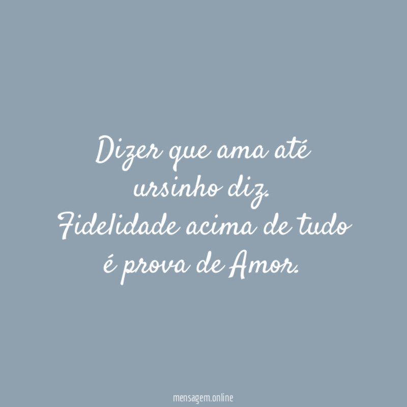 dizer que ama até ursinho diz