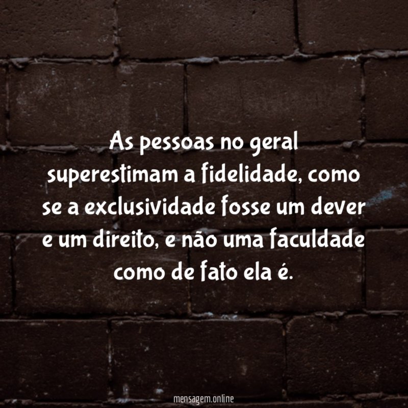 As pessoas no geral superestimam a fidelidade