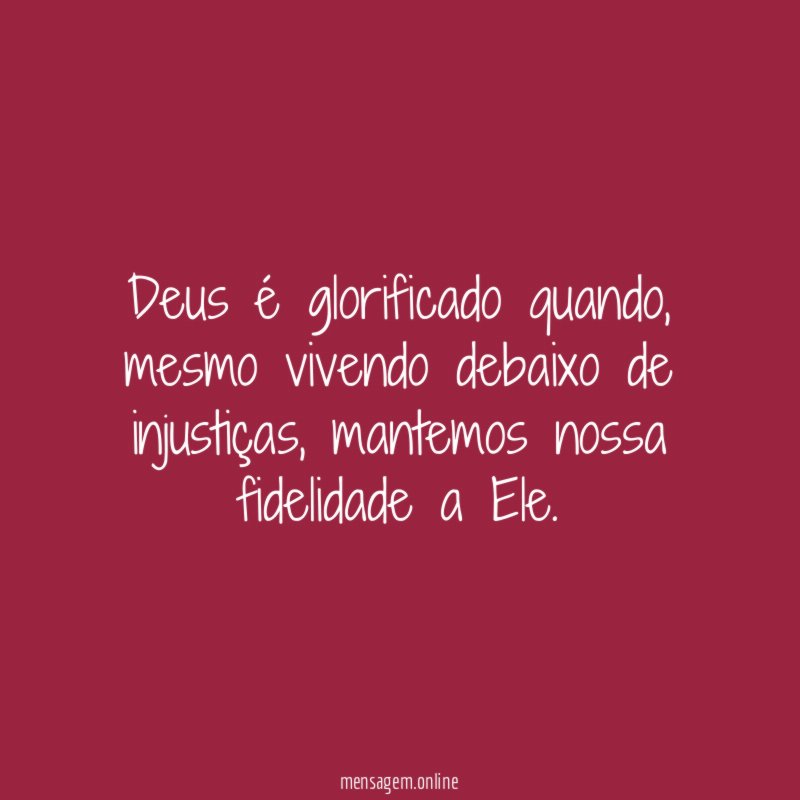 Deus é glorificado quando