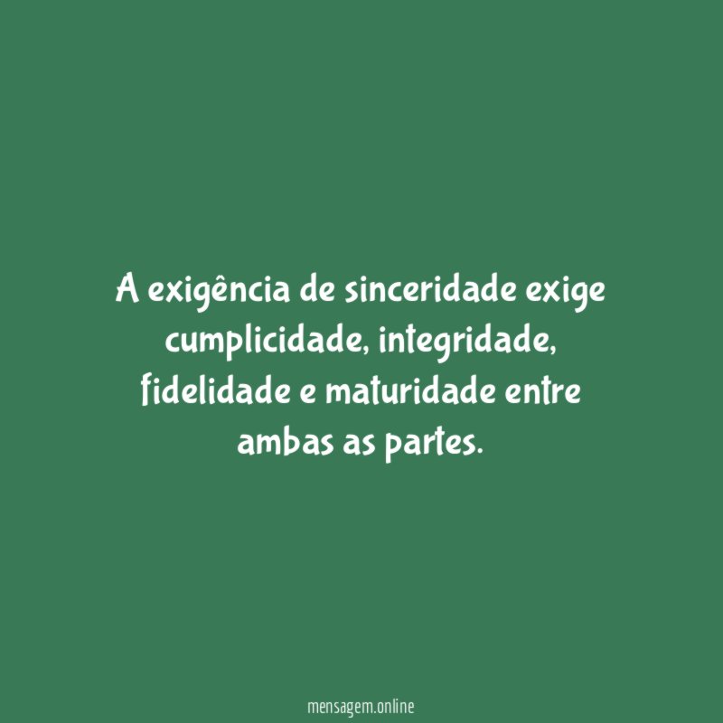 A exigência de sinceridade exige cumplicidade