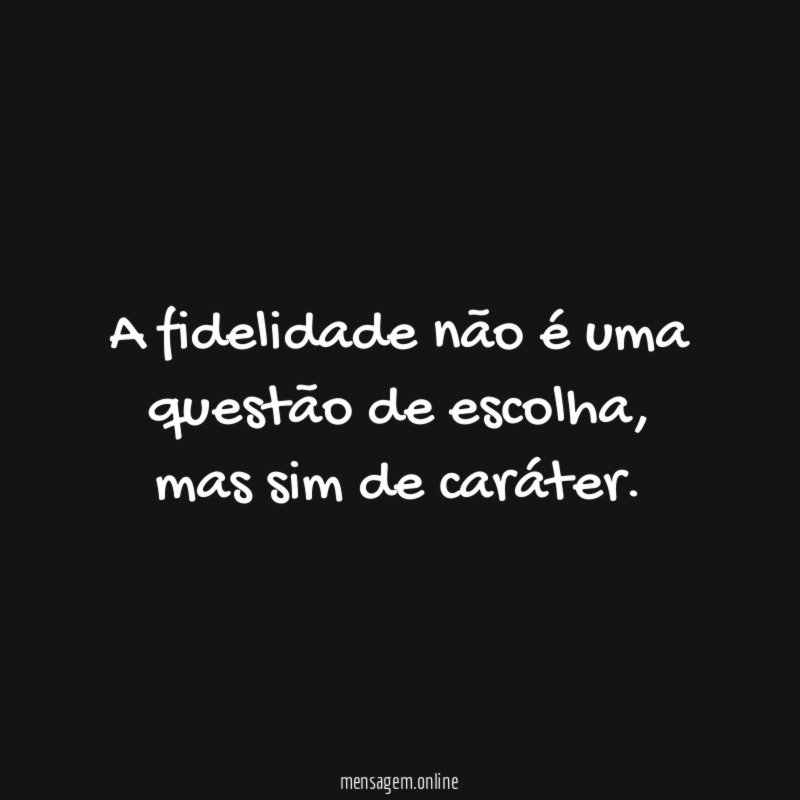 A fidelidade não é uma questão de escolha
