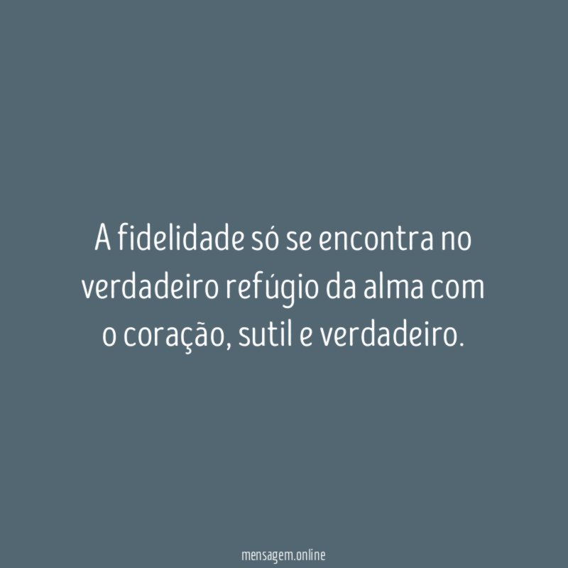 A fidelidade só se encontra no verdadeiro refúgio