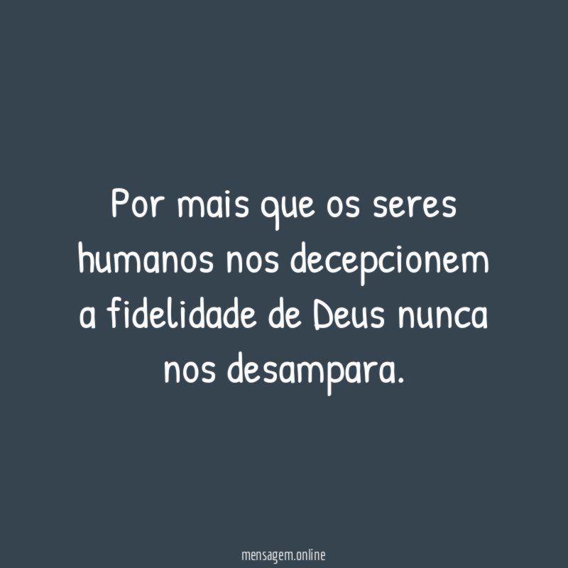Por mais que os seres humanos nos decepcionem