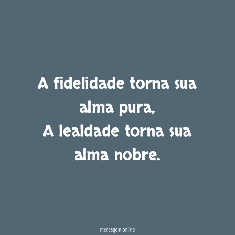 A fidelidade torna sua alma pura