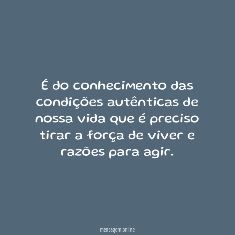 É do conhecimento das condições autênticas de nossa