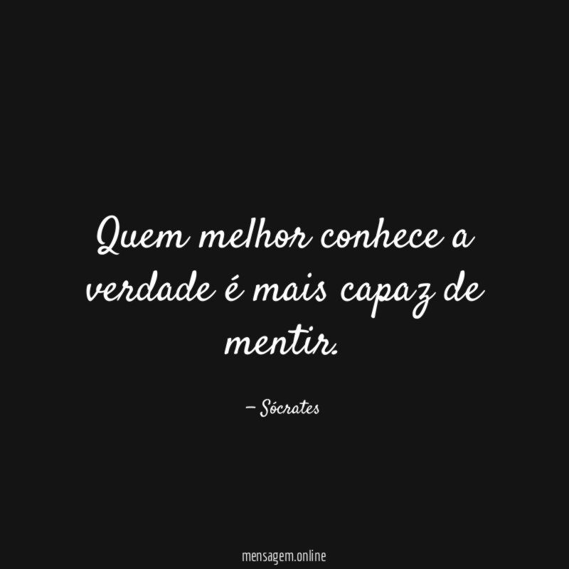 Quem melhor conhece a verdade é mais capaz de mentir