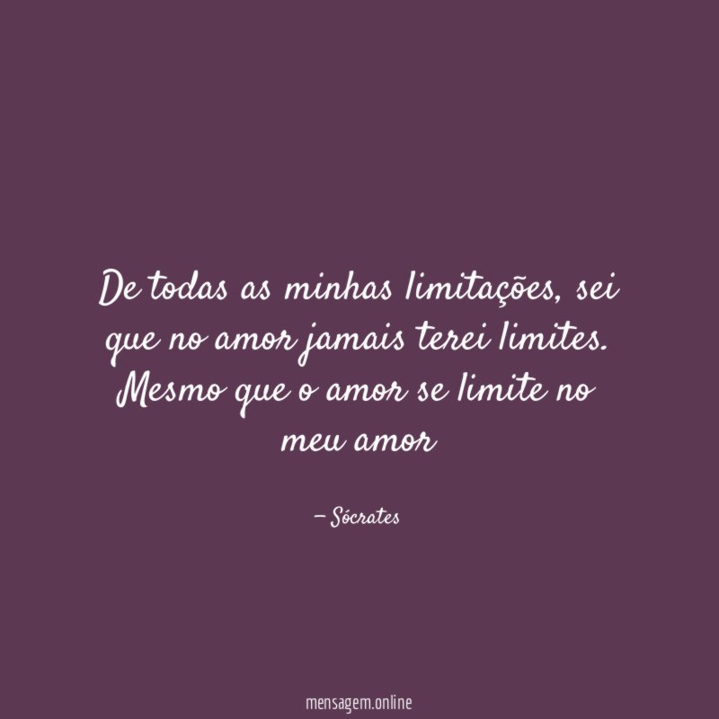 De todas as minhas limitações