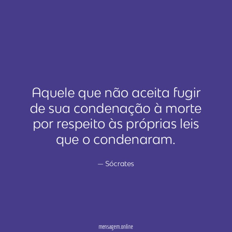 Aquele que não aceita fugir de sua condenação