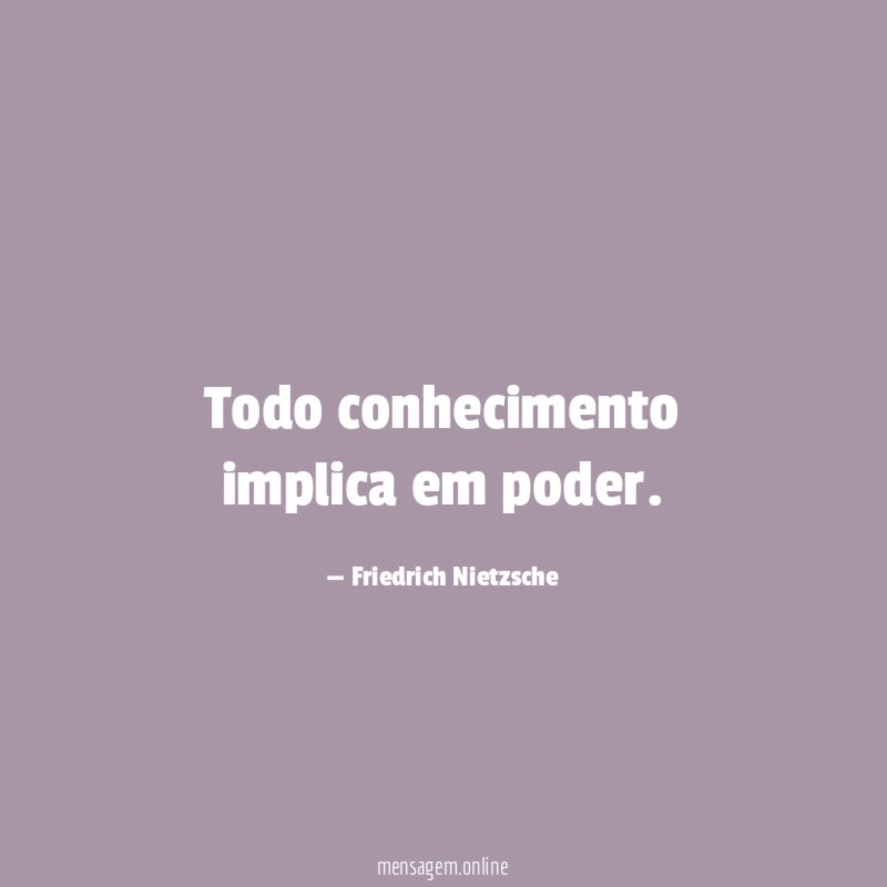 Todo conhecimento implica em poder