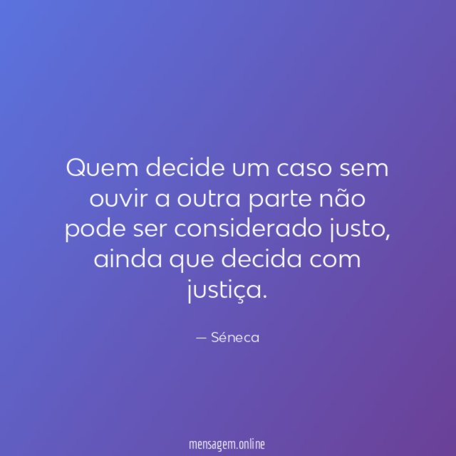 Quem decide um caso sem ouvir a outra