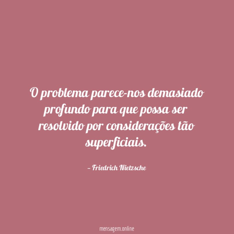 O problema parece-nos demasiado profundo para que possa