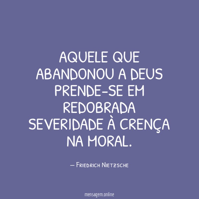 Aquele que abandonou a Deus prende-se em redobrada