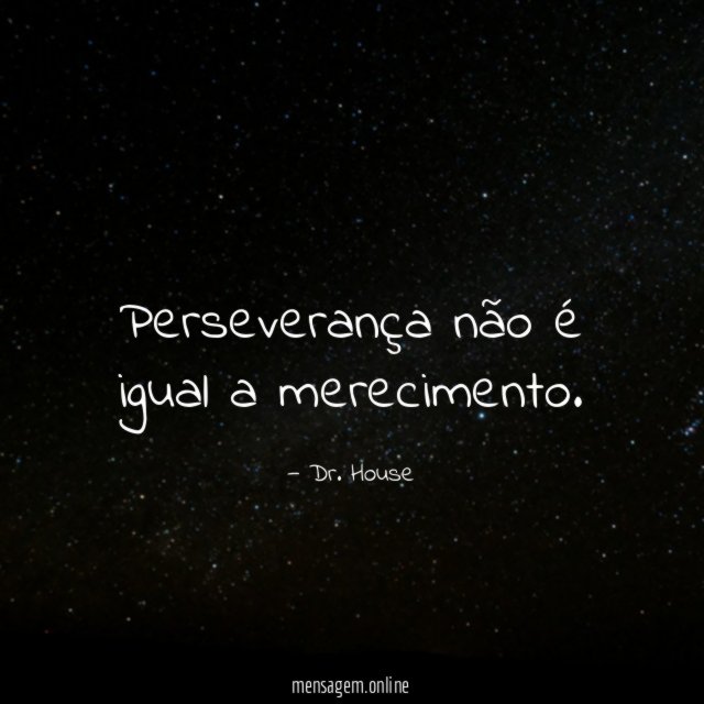 Perseverança não é igual a merecimento