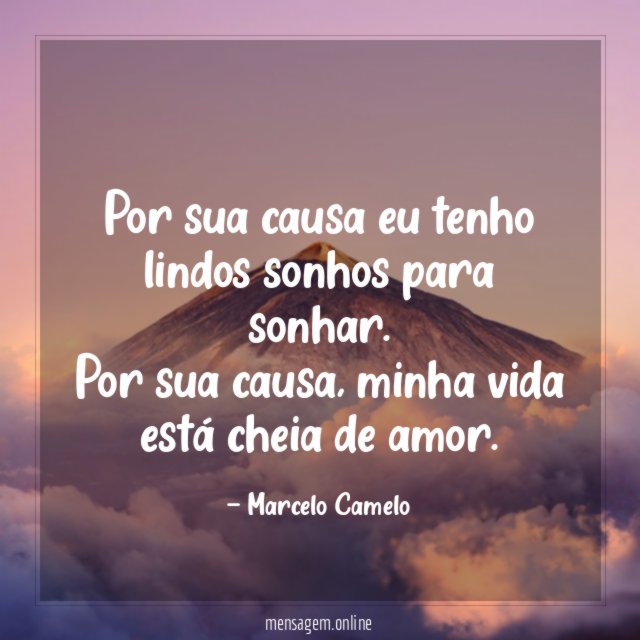 Por sua causa eu tenho lindos sonhos para sonhar