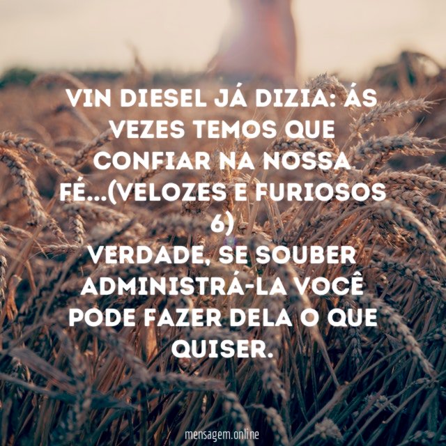 Vin Diesel já dizia