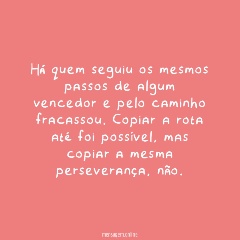 Há quem seguiu os mesmos passos de algum