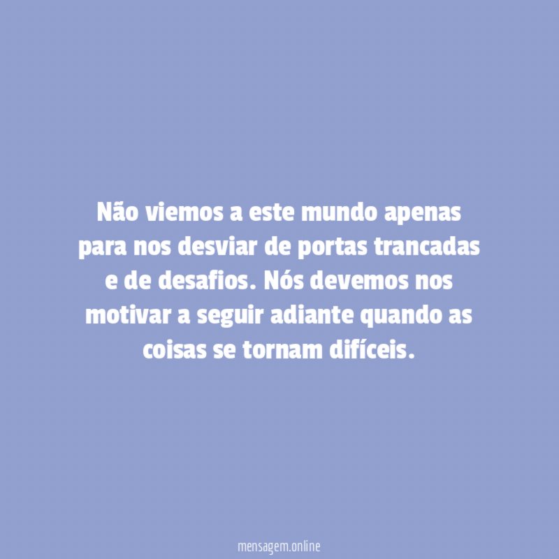Não viemos a este mundo apenas para nos