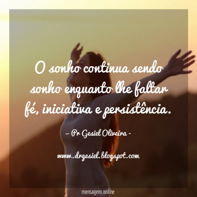 O sonho continua sendo sonho enquanto lhe faltar fé