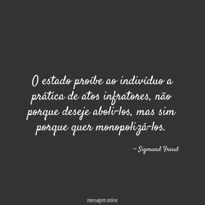 O estado proíbe ao indivíduo a prática de