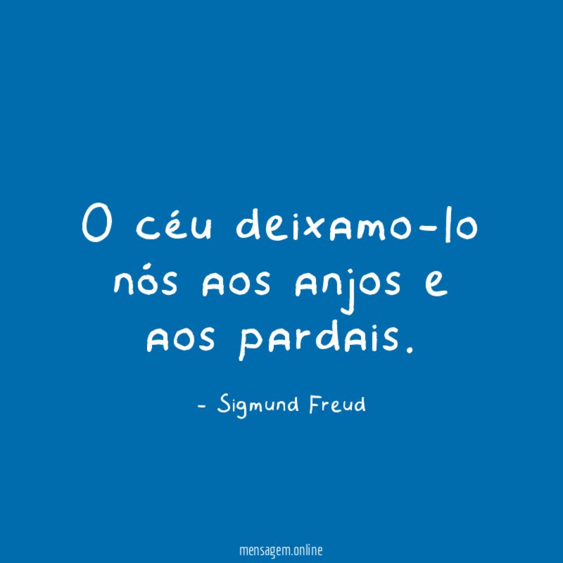 O céu deixamo-lo nós aos anjos e aos pardais