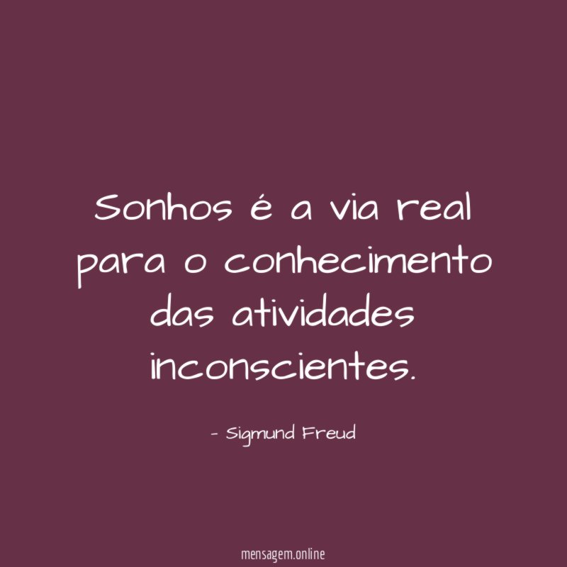Sonhos é a via real para o conhecimento das atividades inconscientes